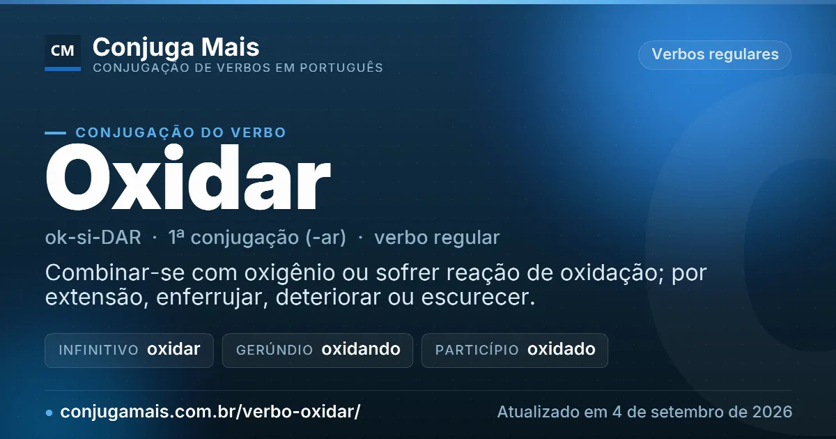 Cartão do verbo oxidar com definição, formas principais, endereço da página e data de atualização.
