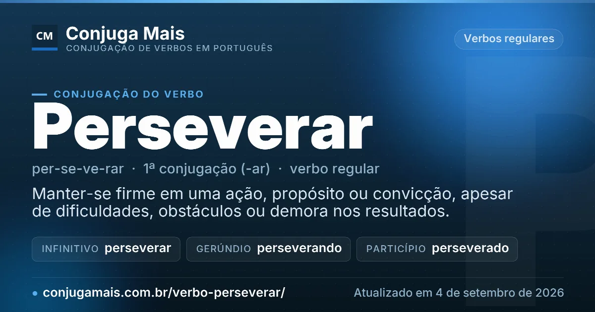 Cartão do verbo perseverar com definição, formas principais, endereço da página e data de atualização.
