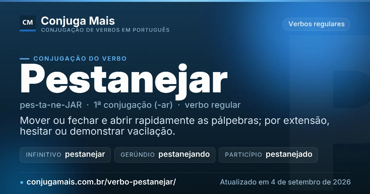 Cartão do verbo pestanejar com definição, formas principais, endereço da página e data de atualização.