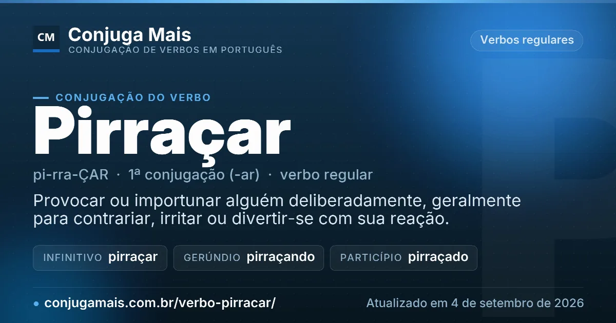 Cartão do verbo pirraçar com definição, formas principais, endereço da página e data de atualização.