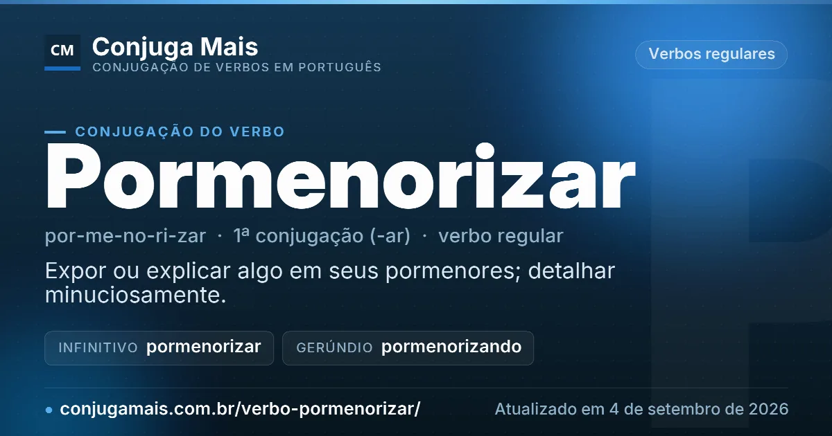 Cartão do verbo pormenorizar com definição, formas principais, endereço da página e data de atualização.