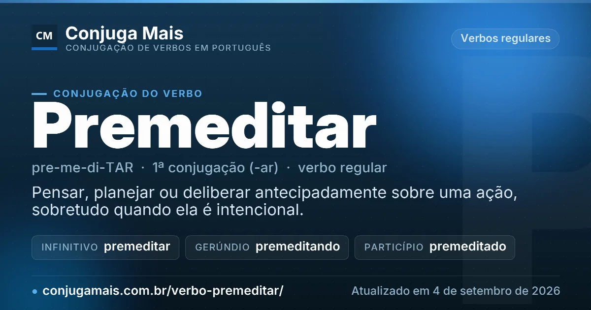 Cartão do verbo premeditar com definição, formas principais, endereço da página e data de atualização.