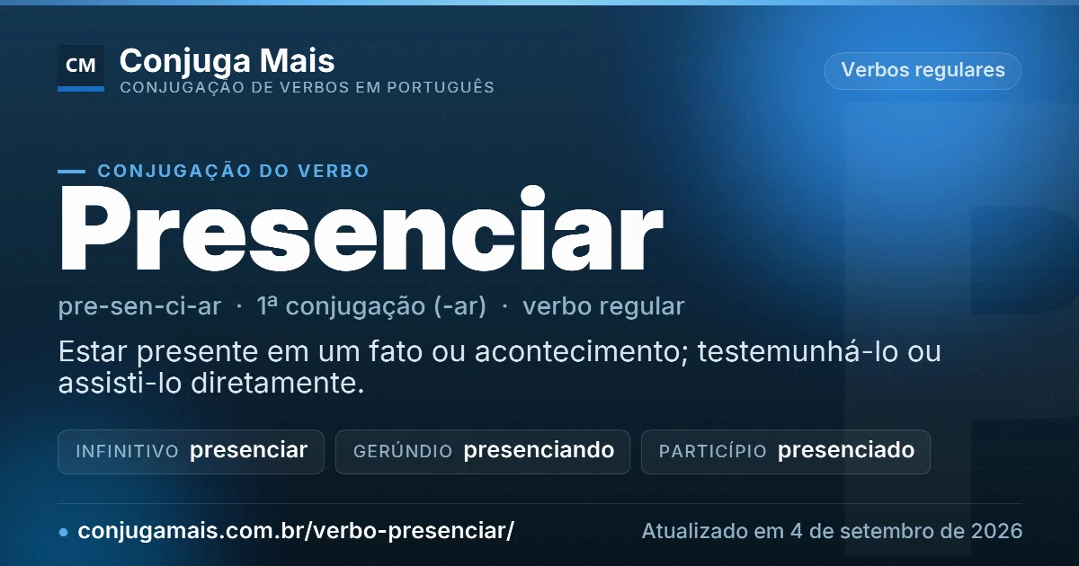 Cartão do verbo presenciar com definição, formas principais, endereço da página e data de atualização.
