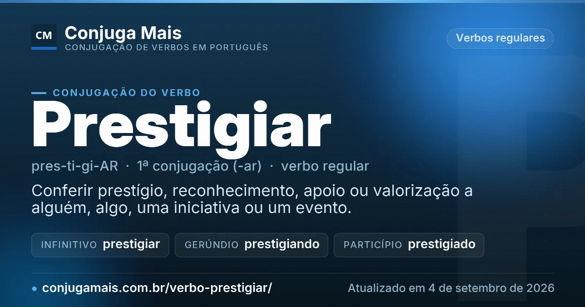Cartão do verbo prestigiar com definição, formas principais, endereço da página e data de atualização.
