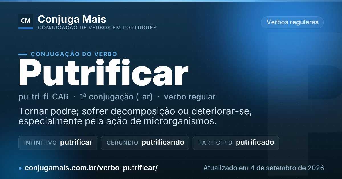 Cartão do verbo putrificar com definição, formas principais, endereço da página e data de atualização.
