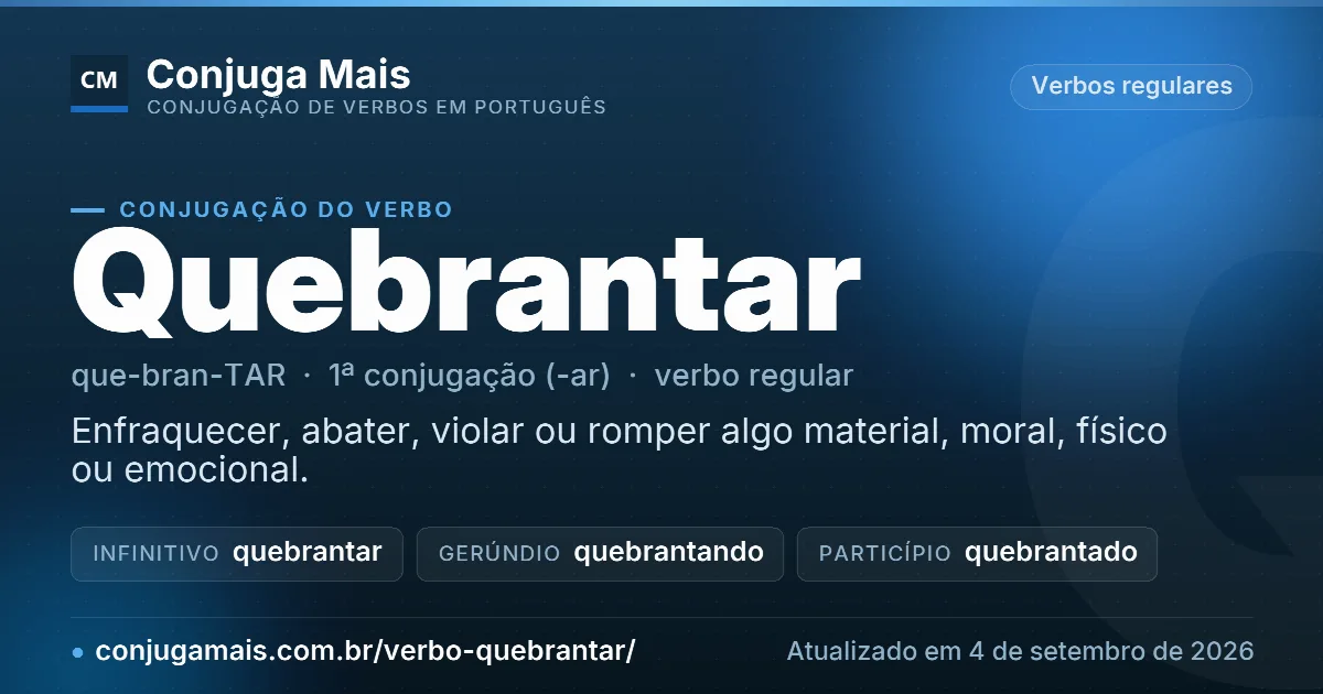 Cartão do verbo quebrantar com definição, formas principais, endereço da página e data de atualização.