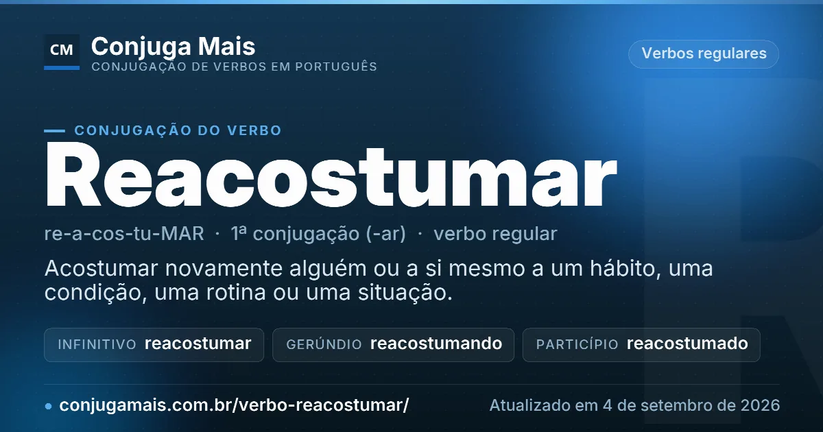 Cartão do verbo reacostumar com definição, formas principais, endereço da página e data de atualização.