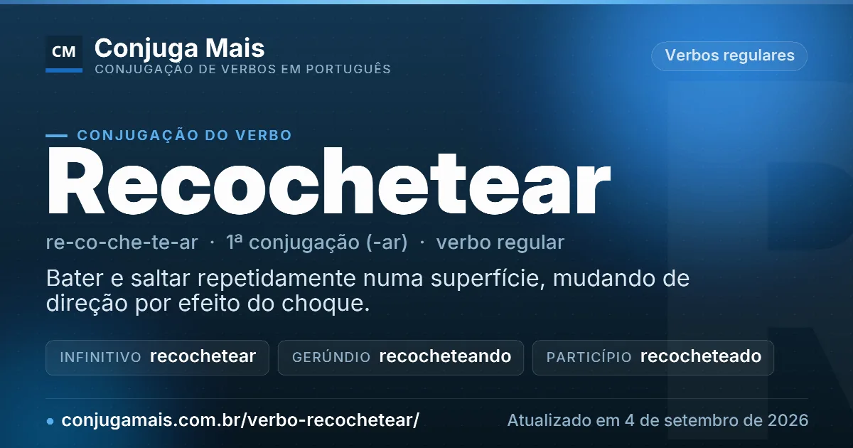 Cartão do verbo recochetear com definição, formas principais, endereço da página e data de atualização.