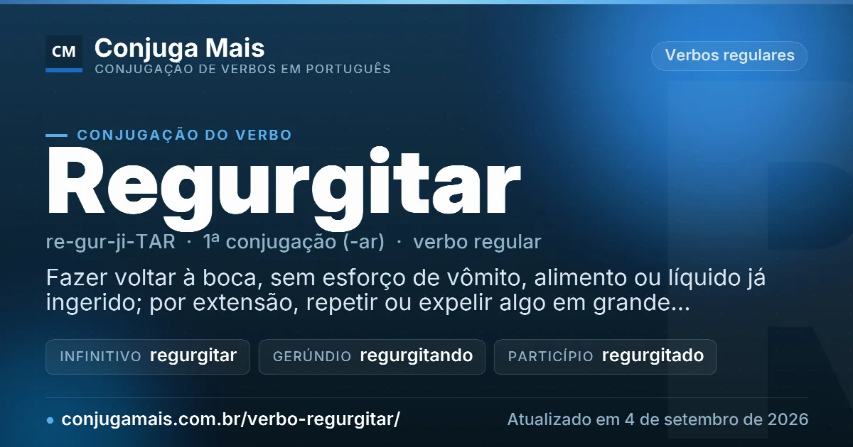 Cartão do verbo regurgitar com definição, formas principais, endereço da página e data de atualização.
