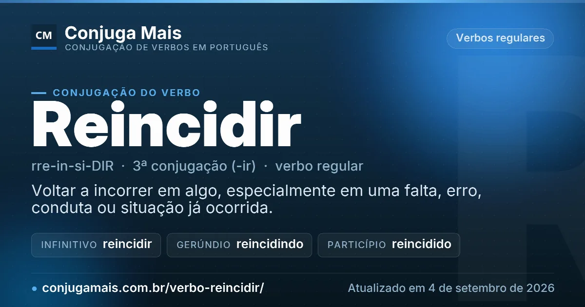 Cartão do verbo reincidir com definição, formas principais, endereço da página e data de atualização.