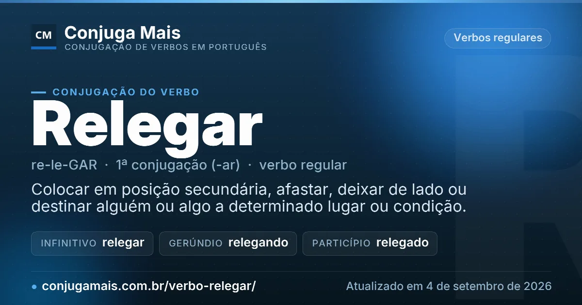 Cartão do verbo relegar com definição, formas principais, endereço da página e data de atualização.