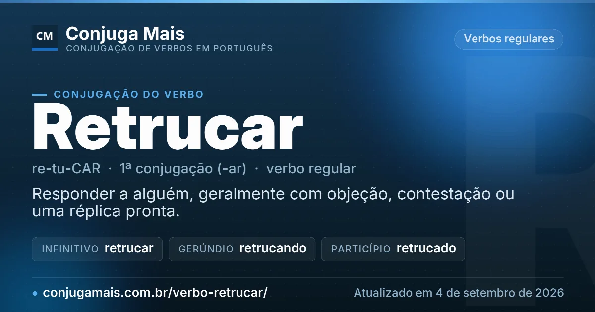 Cartão do verbo retrucar com definição, formas principais, endereço da página e data de atualização.