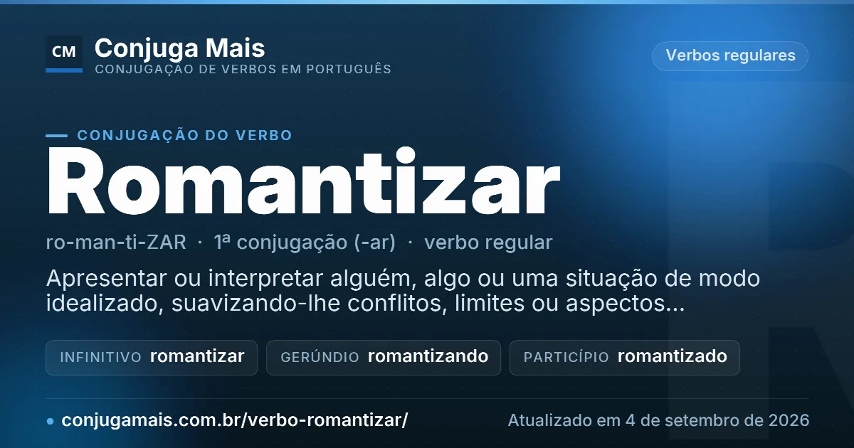 Cartão do verbo romantizar com definição, formas principais, endereço da página e data de atualização.