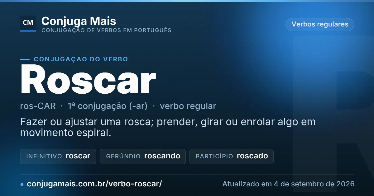 Cartão do verbo roscar com definição, formas principais, endereço da página e data de atualização.