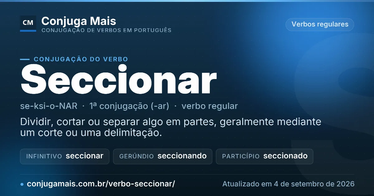 Cartão do verbo seccionar com definição, formas principais, endereço da página e data de atualização.