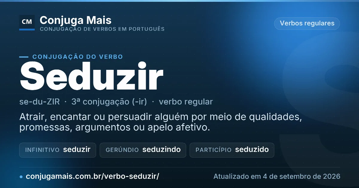 Cartão do verbo seduzir com definição, formas principais, endereço da página e data de atualização.