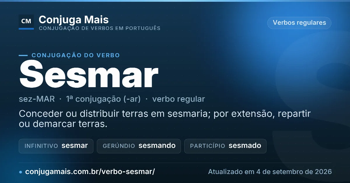 Cartão do verbo sesmar com definição, formas principais, endereço da página e data de atualização.