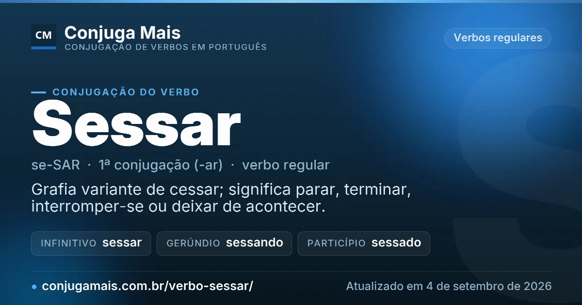 Cartão do verbo sessar com definição, formas principais, endereço da página e data de atualização.