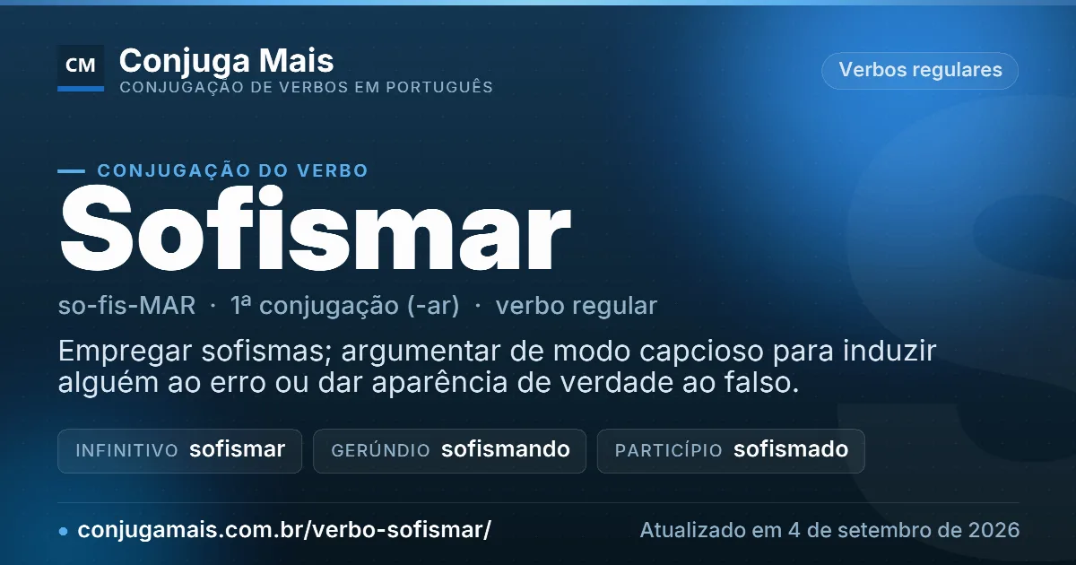 Cartão do verbo sofismar com definição, formas principais, endereço da página e data de atualização.