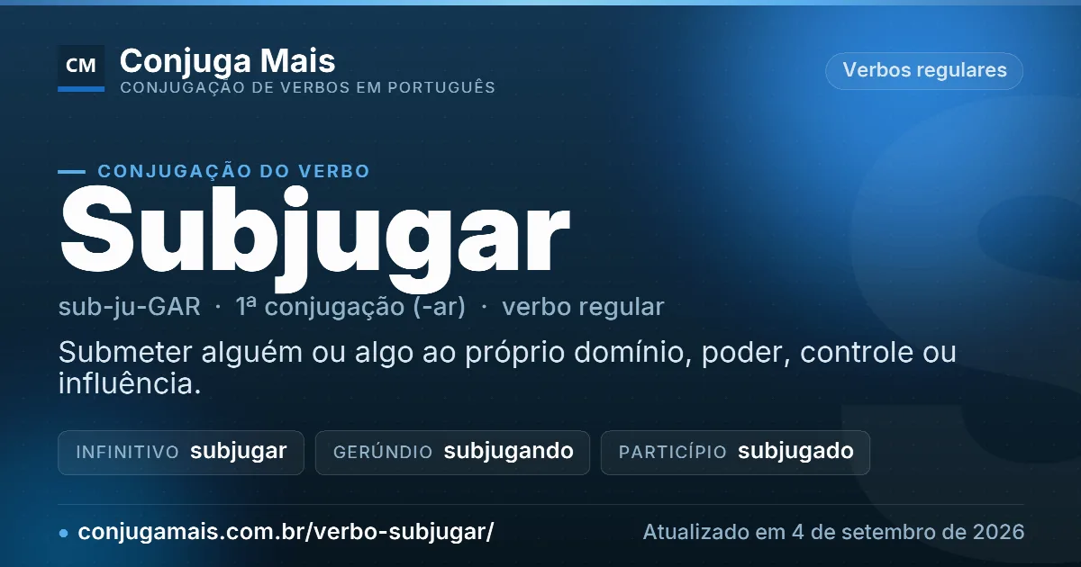 Cartão do verbo subjugar com definição, formas principais, endereço da página e data de atualização.