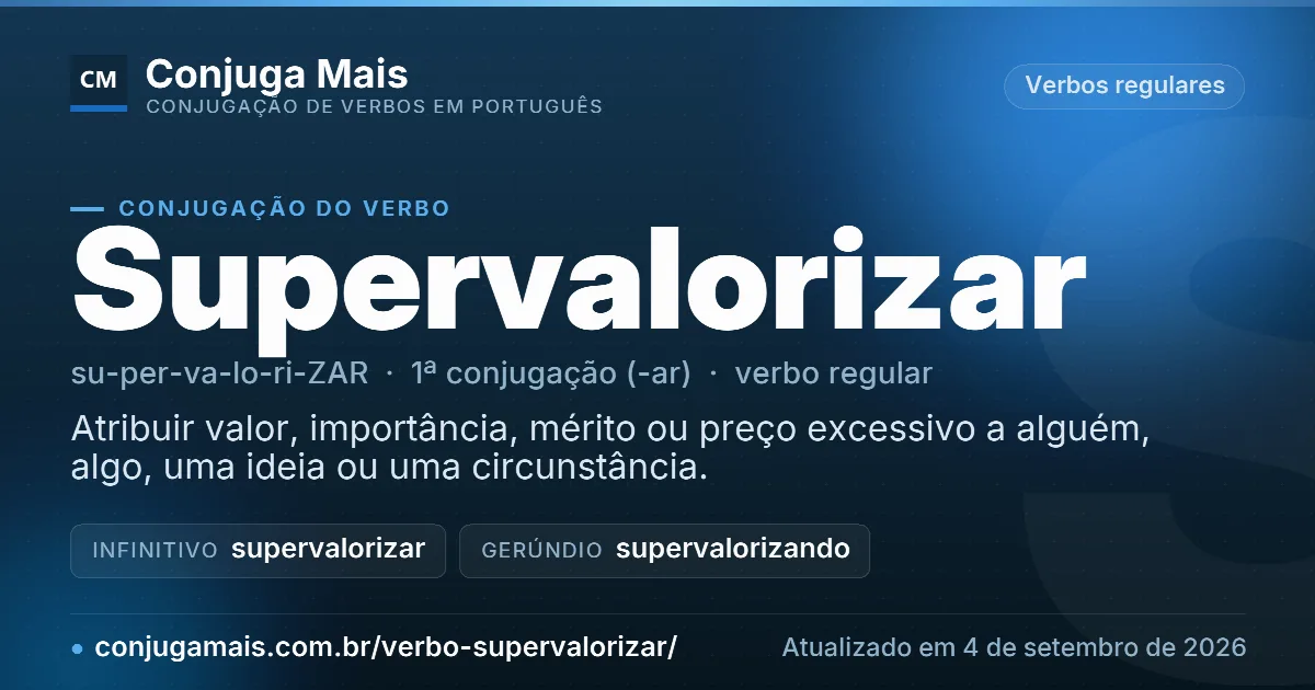 Cartão do verbo supervalorizar com definição, formas principais, endereço da página e data de atualização.