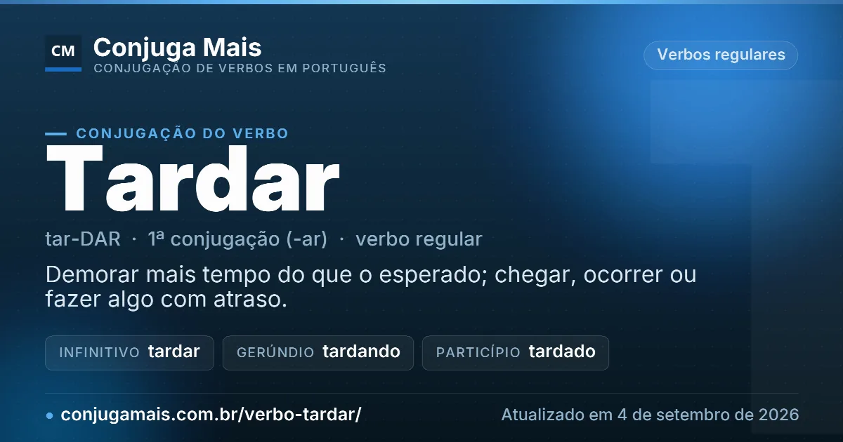 Cartão do verbo tardar com definição, formas principais, endereço da página e data de atualização.