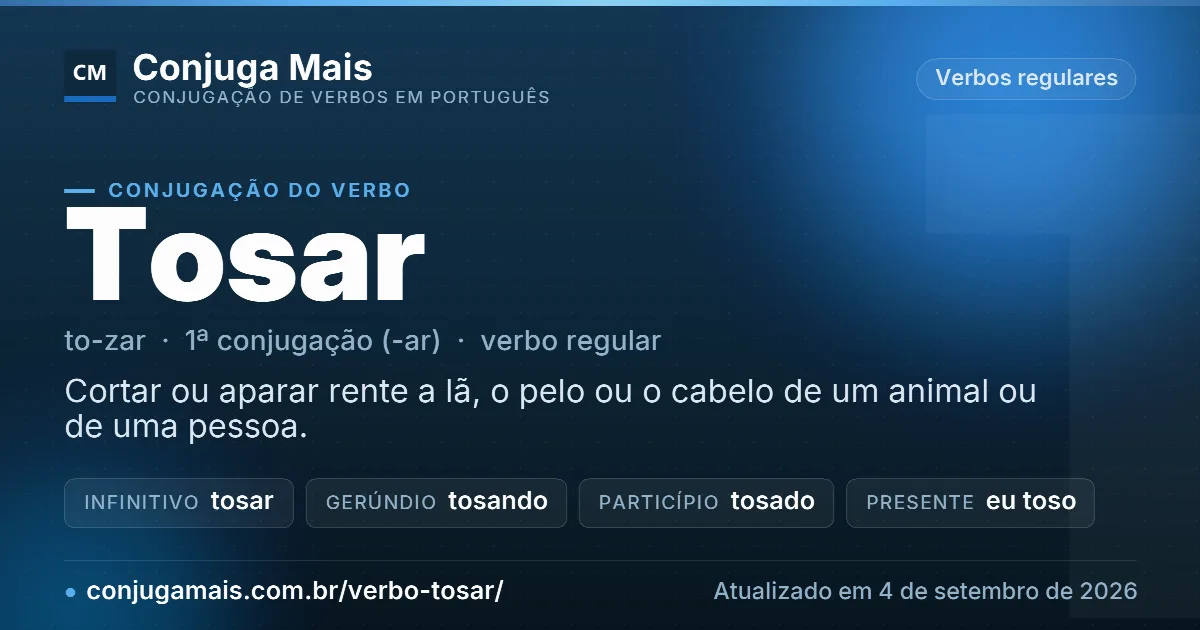 Cartão do verbo tosar com definição, formas principais, endereço da página e data de atualização.