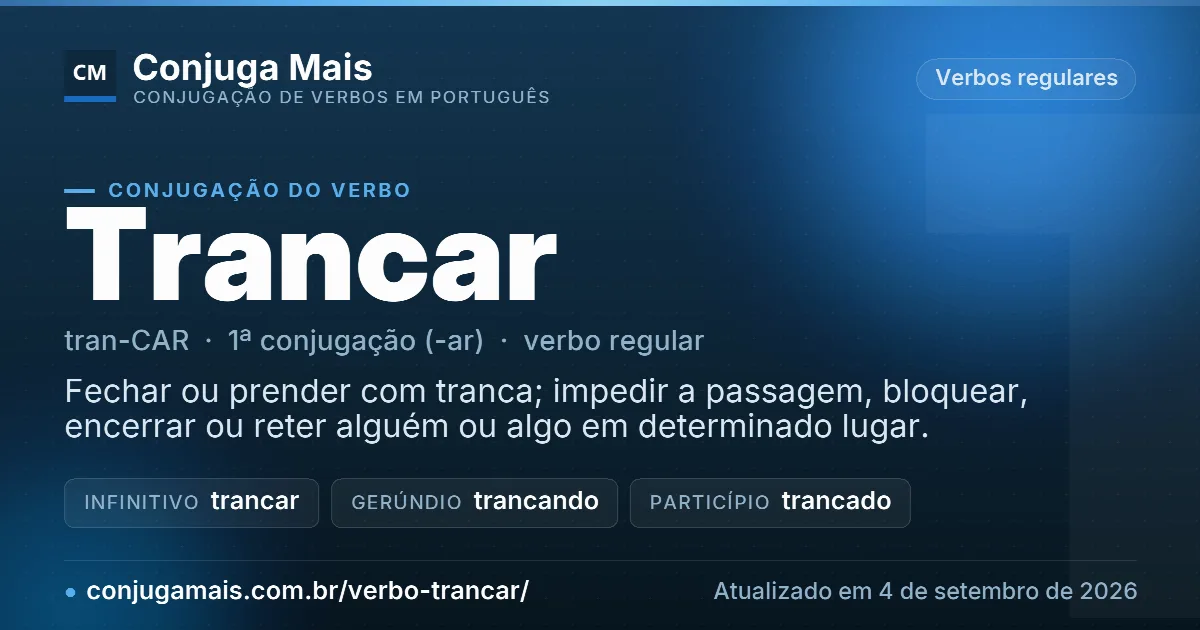 Cartão do verbo trancar com definição, formas principais, endereço da página e data de atualização.