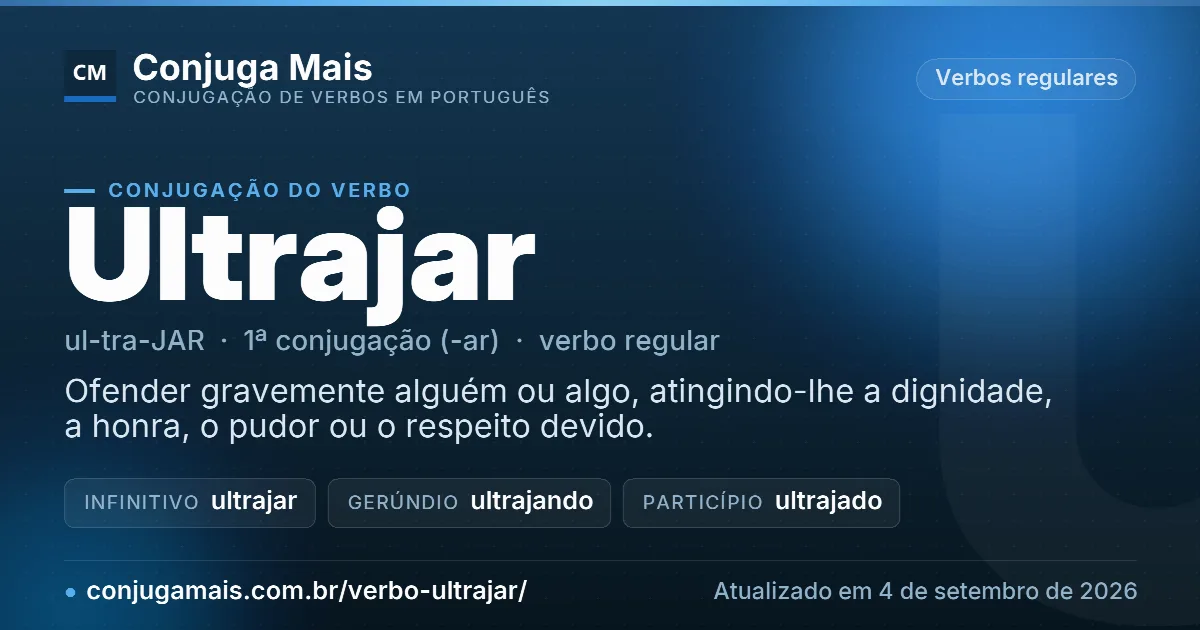 Cartão do verbo ultrajar com definição, formas principais, endereço da página e data de atualização.
