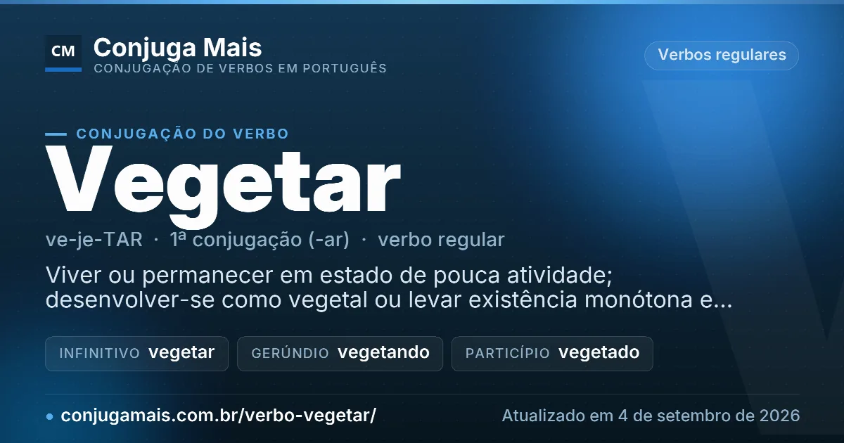 Cartão do verbo vegetar com definição, formas principais, endereço da página e data de atualização.