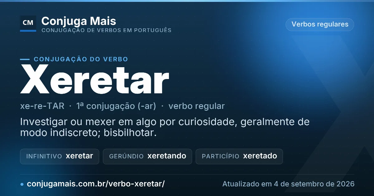 Cartão do verbo xeretar com definição, formas principais, endereço da página e data de atualização.